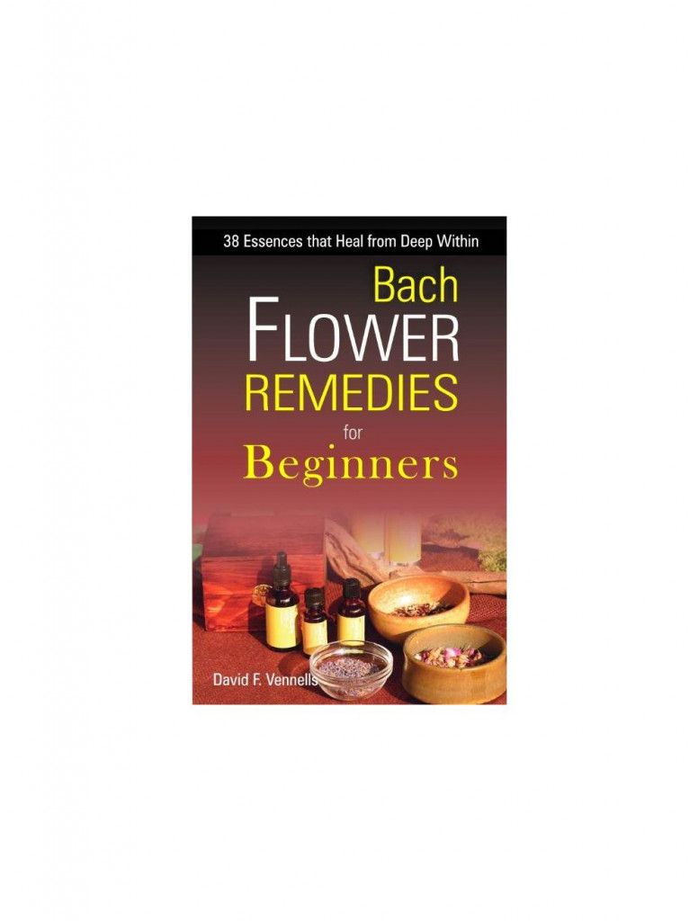  Bach Flower Remedies for Beginners By DAVID F VENNELS
