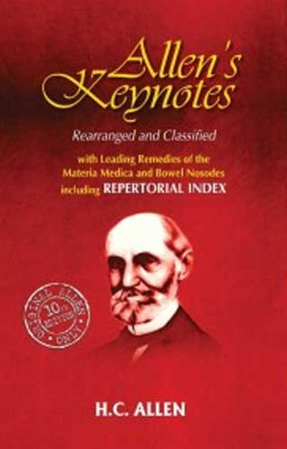  Allens Key-Notes Rearranged & Classified (10Th Edition)- with the leading remedies of the materia medica and bowel nosodes including repertorial index