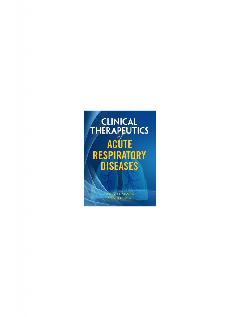 B Jain Clinical Therapeutics of Acute Respiratory Diseases By FAROKH J MASTER