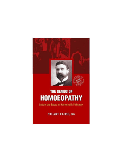  The Genius of Homoeopathy By STUART CLOSE 